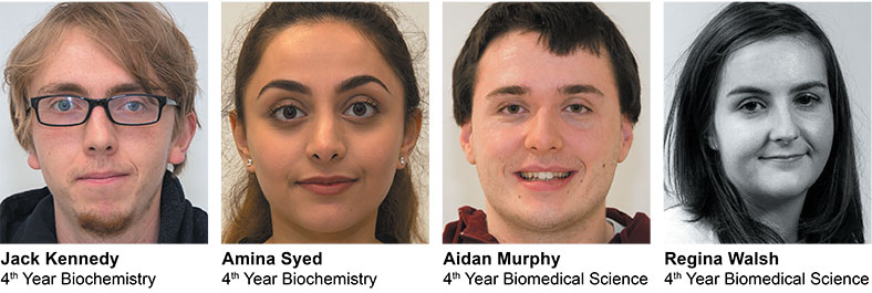 Photos from left: Jack Kennedy, 4th Year Biochemistry; Amina Syed, 4th Year Biochemistry; Aidan Murphy, 4th Year Biomedical Science; Regina Walsh, 4th Year Biomedical Science.
