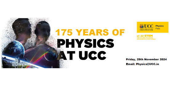 175 years of Physics at UCC 175 years of Physics at UCC